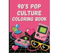 90s Pop Culture Coloring Book: Big, Bold & Totally Rad!