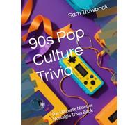 90s Pop Culture Trivia: The Ultimate Nineties Nostalgia Trivia Book