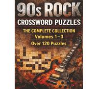 90s Rock Crossword Puzzles: The Complete Collection Volumes 1-3 | Over 120 Puzzles: A Nostalgic Crossword Challenge Featuring Alternative, Grunge, ... Heavy Rock Classics (90s Rock Puzzle Books)