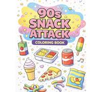 90s Snack Attack Coloring Book: Nostalgic Treats, Lunchbox Snacks & 90s Food Favorites: A Fun & Easy Coloring Book Inspired by Classic 90s Snacks (90s Vibes Coloring Book)