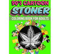90s Stoner Coloring Book: 45+ Trippy Psychedelic Stoner 420 Coloring Pages For Adults With Many Favorite Characters For Stress Relief And Relaxation (German Edition)