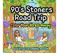 90's Stoners Road Trip: funny coloring book for adults relaxation, 40 one-sided coloring pages, perfect gift (90's Stoners Coloring books)