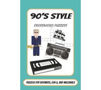 90's STYLE CROSSWORD PUZZLES PUZZLES FOR BOOMERS, GEN X, AND MILLENIALS: CROSSWORD PUZZLES WITH EASY TO READ PRINT ABOUT THE 1990'S POPCULTURE, ... FOR RELAXATION, HOLIDAYS, AND VACATIONS