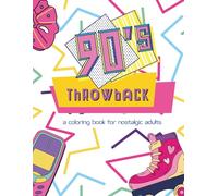 90s Throwback: A Coloring Book for Nostalgic Adults