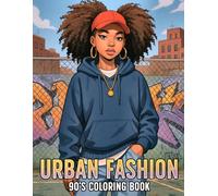 90s Urban Fashion Coloring Book: Afrocentric Fashion Coloring Pages Featuring Rap Style, Swagger Icons, and Stylish Street Designs for All Ages Hip-Hop Fans to Throwback Culture