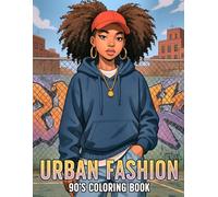 90s Urban Fashion Coloring Book: Iconic Old-School Outfits Coloring Pages Vintage Hip-Hop Streetwears, B-Boy Culture Looks Illustrations for Teens & Adults Stress Relief