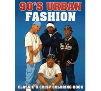 90s Urban Fashion Coloring Book: Throwback Fashion Coloring Pages featuring Hip-Hop Outfits and Classic Streetwear Illustrations for Teens and Adults Nostalgic Fun & Chill Vibes