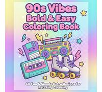 90s Vibes Bold & Easy Coloring Book: Simple Retro Designs for Stress Relief, Nostalgia & Creative Fun | 40 Unique Bold-Line Illustrations