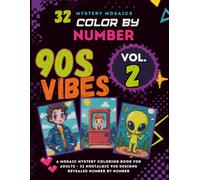 90s Vibes Color by Number, Vol. 2: Mystery Mosaics Black Edition: A Mosaic Mystery Coloring Book for Adults - 32 Nostalgic 90s Designs Revealed Number by Number