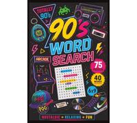 90s Word Search: 75 Retro Puzzles with 40 Words Per Puzzle Inspired by the Music, Movies, TV Shows, and Pop Culture of the 1990s