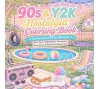90s & Y2K Nostalgia Coloring Book: Summer Memories for Millennials | Pool Days, Rollerblades, Sleepovers, Snow Cones & Backyard Adventures