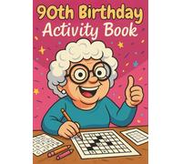 90th Birthday Activity Book for Women and Men: Sudoku, Mazes, Colouring Pages, Word Searches, Crosswords, Riddles & Reflection Prompts - A Gentle and ... for Adults Turning 90 (Milestone Moments)
