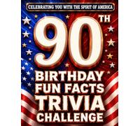 90th Birthday Fun Facts Trivia Challenge - Perfect Gifts for Teens & Adults (Special USA Birthday Edition): Celebrating You with the Spirit of America ... Memories, Milestones & The American Journey