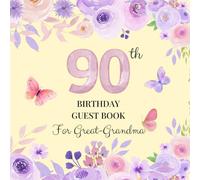 90th Birthday Guest Book for Great-Grandma: A Keepsake for Family & Friends to Share Memories, Stories & Blessings