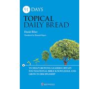 91 Days Topical Daily Bread: To Help Growing Leaders Obtain Foundational Bible Knowledge and Grow in Discipleship