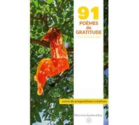 91 poèmes de gratitude: Suivis de propositions créatives: 0