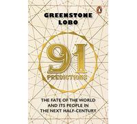 91 Predictions: The Fate of the World and Its People in the Next Half Century