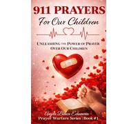 911 Prayers for Our Children: Untying our children with the power of prayer (Warfare Prayers)