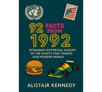 92 Facts from 1992: Expanded Historical Accounts of the Events That Shaped Our Modern World: A Year of Global Change-Politics, Culture, Innovation, and Unforgettable Firsts (A year in Facts)