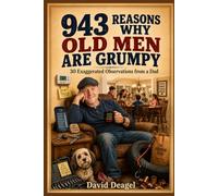 943 Reasons Why Old Men Are Grumpy: 30 Exaggerated Observations From a Dad & Some Biblical Applications