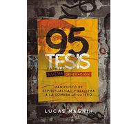 95 Tesis para la nueva generación: Manifiesto de Espiritualidad y Reforma a la sombra de Lutero