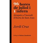 96 Hores De Juliol I 1 Infern - Atrapats A L'incendi D'horta De Sant Joan (Colors)