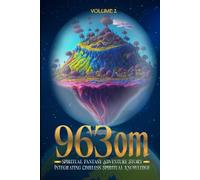 963om: Spiritual Fantasy Adventure Story Integrating Timeless Spiritual Knowledge: The Radiance Rises - The IX Scrolls and the Keys Beyond Knowing ... - Integrating Timeless Spiritual Knowledge)