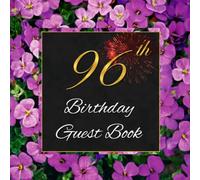 96th Birthday Guest Book: For Guests to Record Best Wishes, Memories, Messages and Thoughts