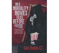 98.6 Mortality Movies to See Before You Die: Remarkable Films and TV Shows to Discuss Death and Plan Ahead