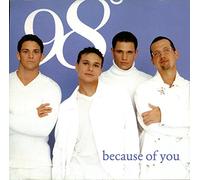 98° - Because Of You / Was It Something I Didn't Say)