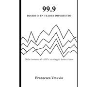 99.9: DIARIO DI UN TRADER IMPERFETTO