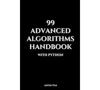 99 Advanced Algorithms Handbook With Python (Mastering Machine Learning)