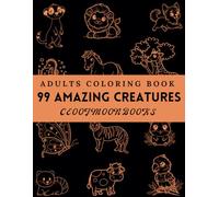 99 Amazing Creatures of Earth: An Easy, Fun, and Relaxing Coloring Book to Brighten Your Day: A Coloring Book for Relaxation