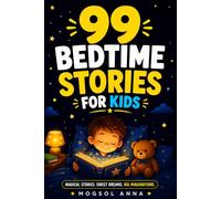 99 Bedtime Story for Kids: Short Bedtime Stories for Children Ages 3-9 | Calming Tales for Sleep | Read-Aloud Stories for Kids at Bedtime | Perfect for a 10-Minute Bedtime Routine