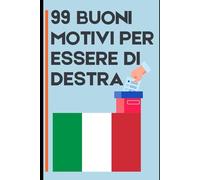99 BUONI MOTIVI PER ESSERE DI DESTRA