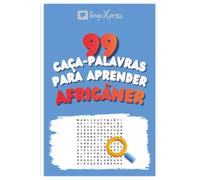 99 Caça-Palavras para Aprender Africâner: Ative seu cérebro e memorize mais de 700 palavras