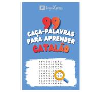 99 Caça-Palavras para Aprender Catalão: Ative seu cérebro e memorize mais de 700 palavras