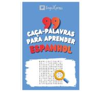 99 Caça-Palavras para Aprender Espanhol: Ative seu cérebro e memorize mais de 700 palavras