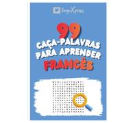 99 Caça-Palavras para Aprender Francês: Ative seu cérebro e memorize mais de 700 palavras