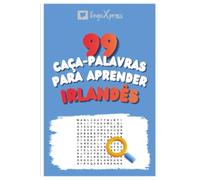 99 Caça-Palavras para Aprender Irlandês: Ative seu cérebro e memorize mais de 700 palavras