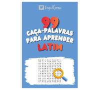 99 Caça-Palavras para Aprender Latim: Ative seu cérebro e memorize mais de 700 palavras