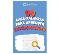 99 Caça-Palavras para Aprender Luxemburguês: Ative seu cérebro e memorize mais de 700 palavras