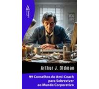 99 Conselhos Do Anti-coach Para Sobreviver Ao Mundo Corporativo (ebook