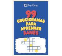 99 Crucigramas para Aprender Danés: ¡Casi 800 palabras diferentes para ejercitar tu cerebro y facilitar la memorización!