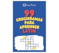 99 Crucigramas para Aprender Latín: ¡Casi 800 palabras diferentes para ejercitar tu cerebro y facilitar la memorización!