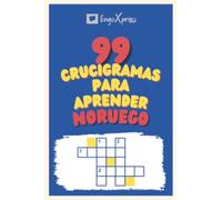 99 Crucigramas para Aprender Noruego: ¡Casi 800 palabras diferentes para ejercitar tu cerebro y facilitar la memorización!