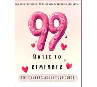 99 Dates To Remember: The couples adventure guide | Fill your love story: 99 dates with scrapbook pages inside! (Relationship Books)