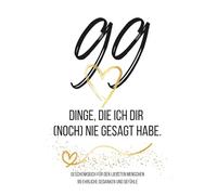 99 Dinge, die ich dir (noch) nie gesagt habe, ein Geschenkbuch für den liebsten Menschen: enthält 99 persönliche Sprüche, ein Freundschaftsbuch für die liebste Schwester oder beste Freundin