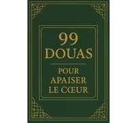 99 douas pour la Réussite et la Facilité Recueil d’invocations en arabe, français et translittération: Invocations authentiques pour apaiser le cœur, ... confiance en Allah et illuminer le quotidien