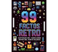 99 FACTOS RETRO: Historias del videojuego antes del nuevo milenio